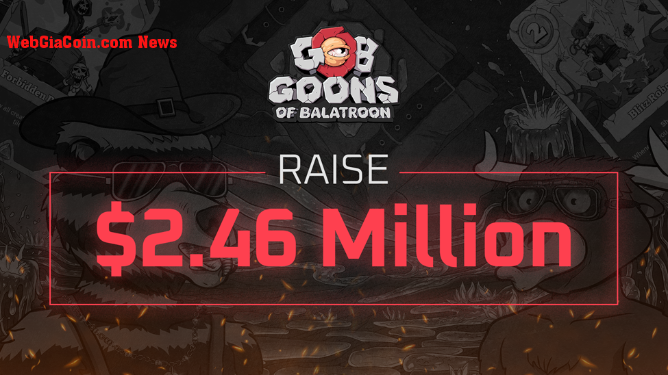 Goons of Balatroon (GOB) tăng 2,46 triệu đô la tạo ra một Metaverse Trò chơi thẻ miễn phí cho Play-to-earn (f2p2e) độc đáo