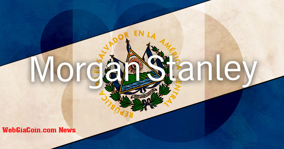 Morgan Stanley sẵn sàng mua trái phiếu El Salvador bất chấp việc hoạt động kém