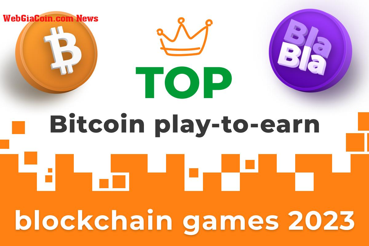 Trò chơi blockchain bitcoin Play-to-earn hàng đầu năm 2023