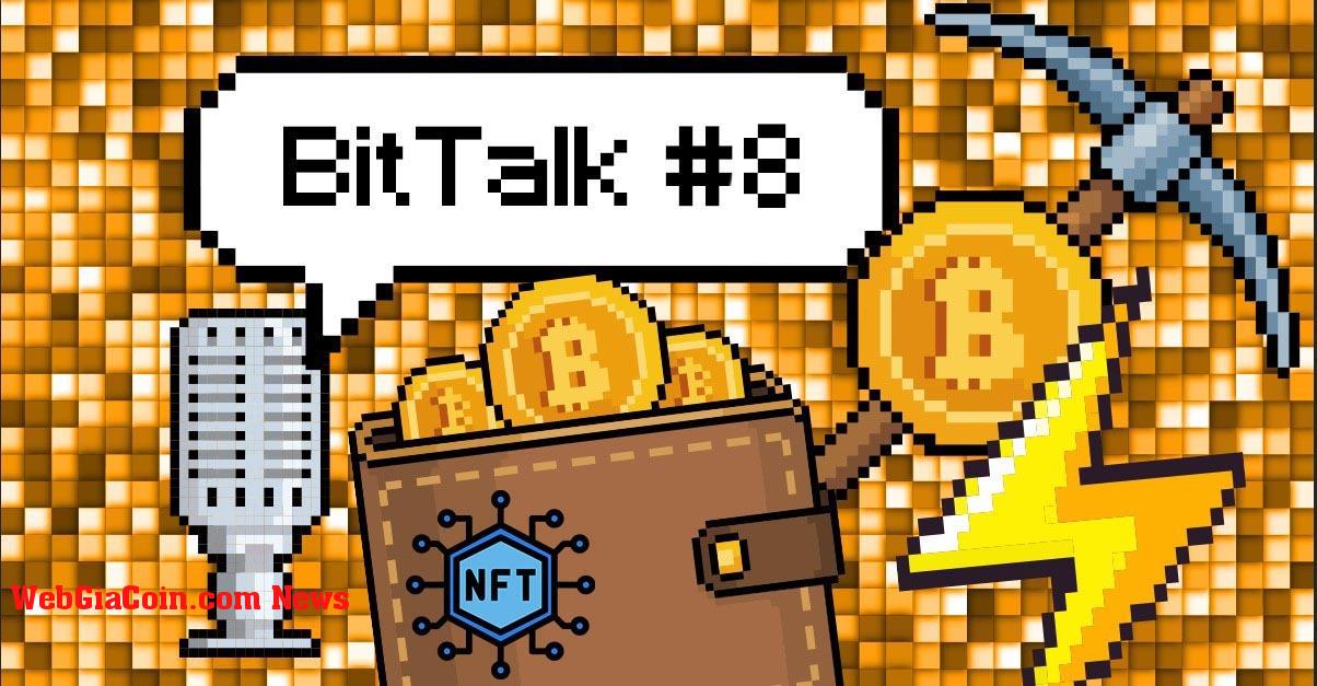 Nostr, Nostr, Nostr – Bitcoin tiếp tục phát triển mạnh – BitTalk #8