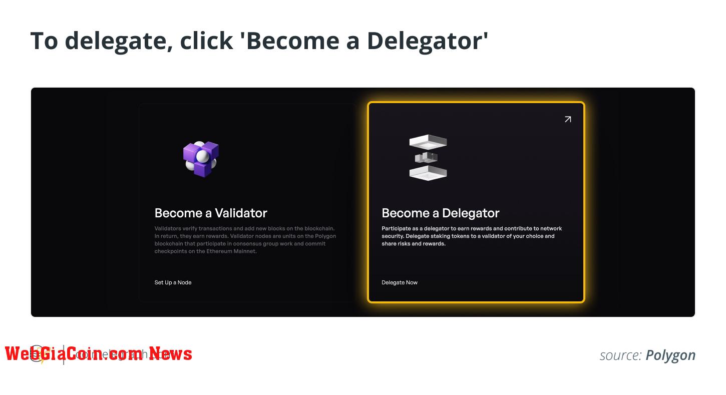 To delegate click Become a Delegator