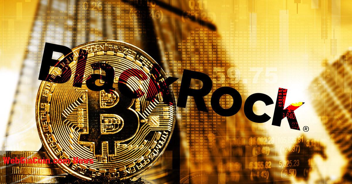 BlackRock nộp hồ sơ cho Bitcoin ETF giao ngay, Coinbase đóng vai trò là người giám sát giữ BTC