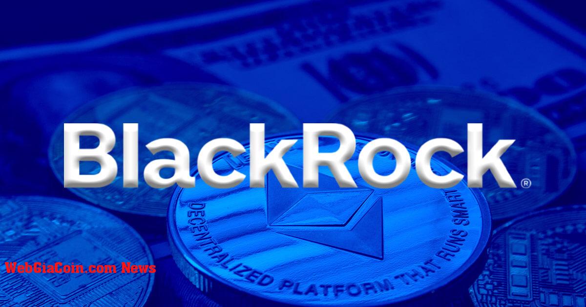 BlackRock tiết lộ Coinbase là đối tác chính trong quỹ token Ethereum trị giá 100 triệu USD