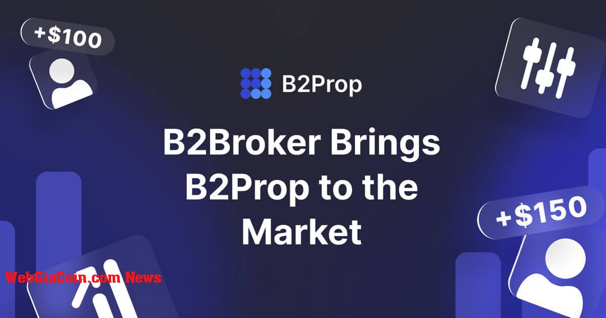 B2Broker ra mắt B2Prop - Giải pháp chìa khóa trao tay giao dịch Prop hoàn toàn mới