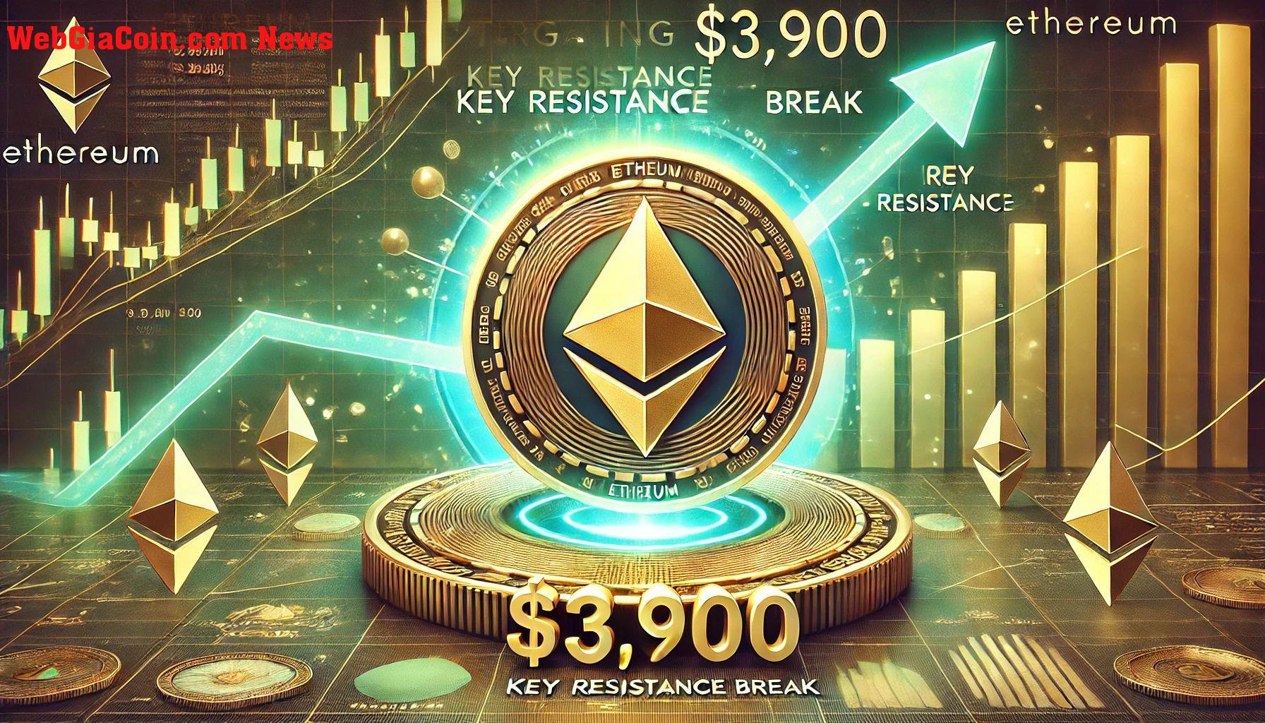 Ethereum hướng tới 3.900 đô la – chìa khóa Sự phá vỡ sức kháng cự có thể gây ra sự biến động