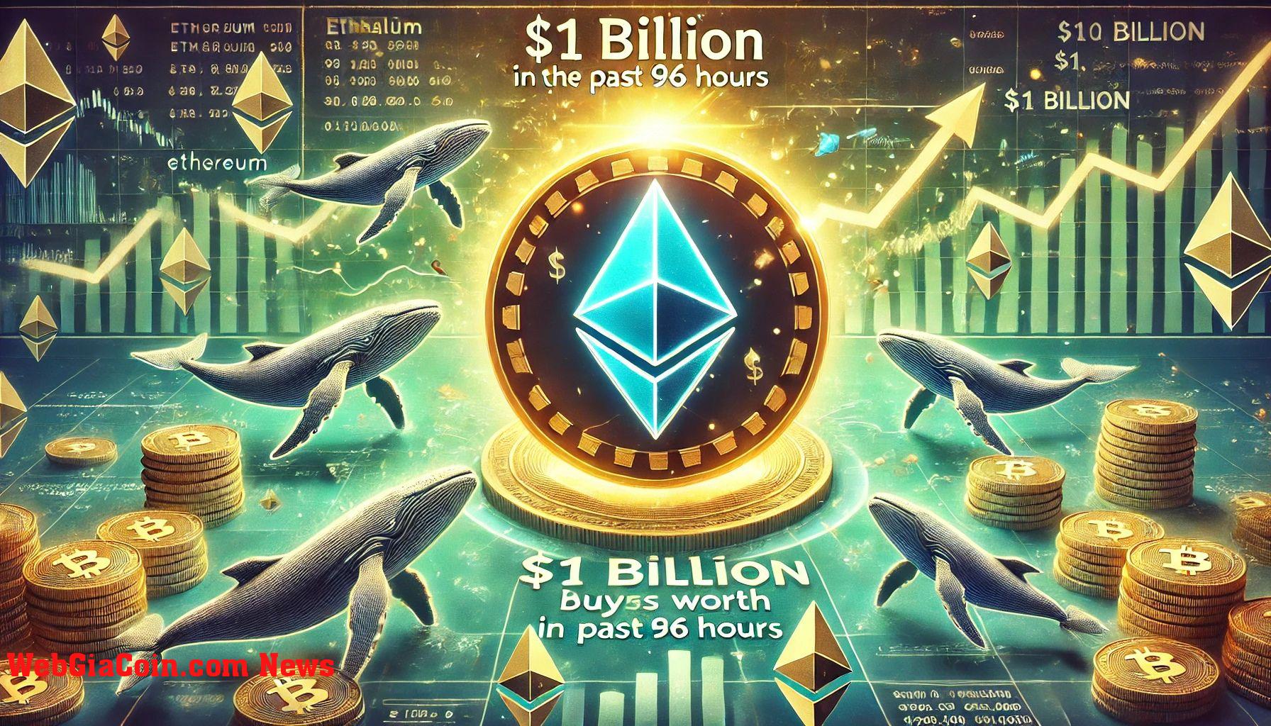 Cá voi Ethereum đã mua 1 tỷ đô la ETH trong 96 giờ qua – Chi tiết