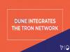 giá bitcoin Dune tích hợp mạng TRON và tham gia HackaTRON Season 6 với tư cách là đối tác