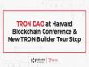 giá bitcoin TRON DAO tại Hội nghị Blockchain Harvard và Điểm dừng tham quan TRON Builder mới