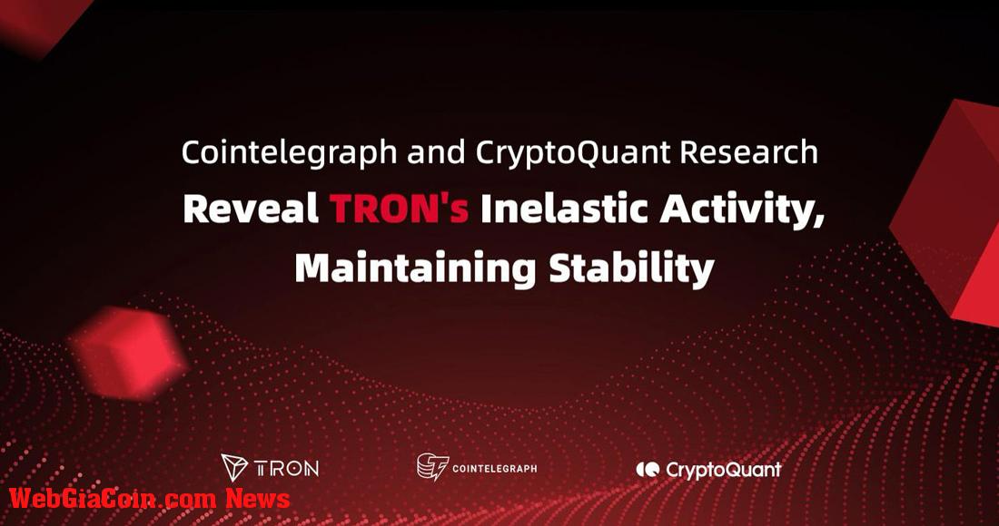 Nghiên cứu của Cointelegraph và CryptoQuant tiết lộ hoạt động không co giãn của TRON, duy trì sự ổn định